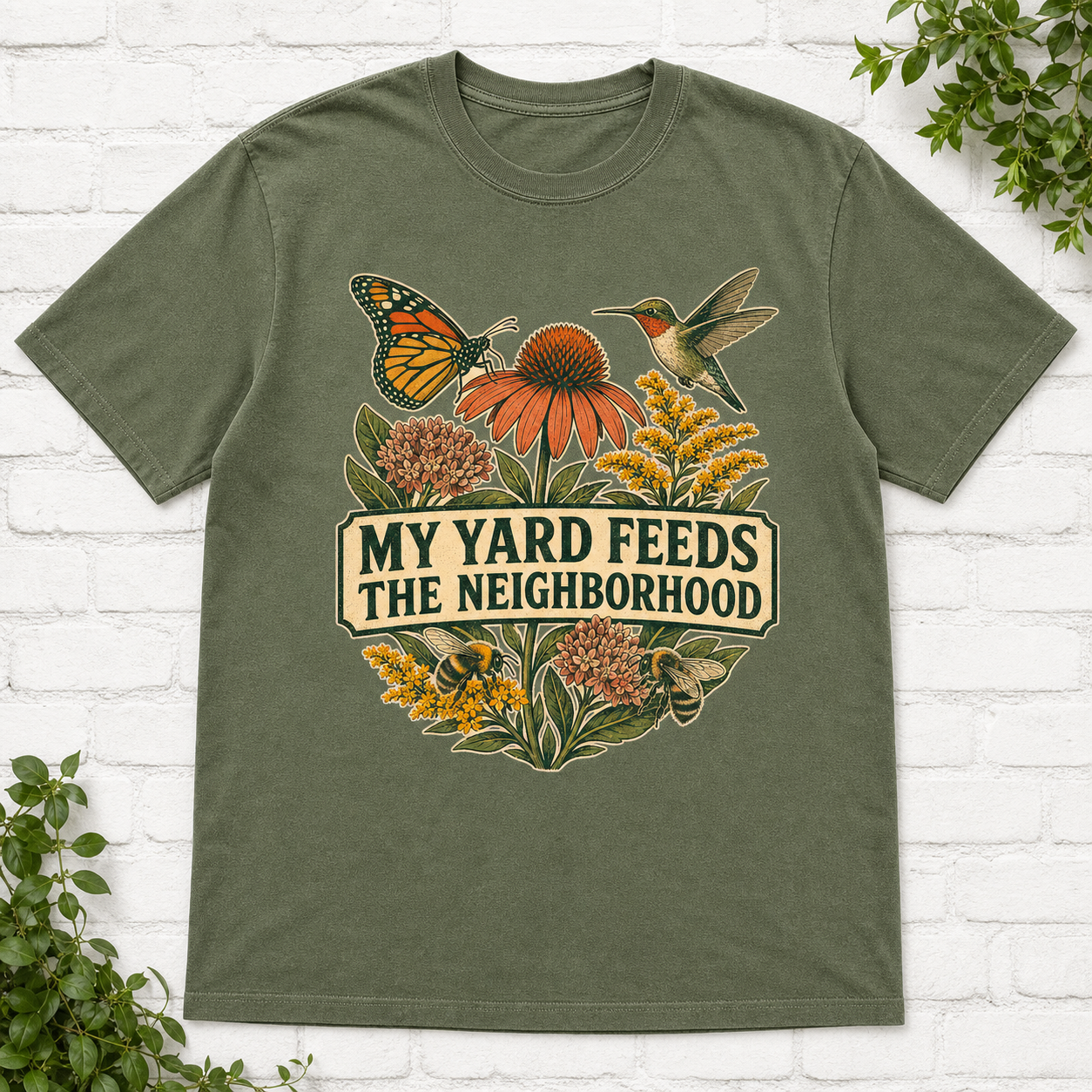My Yard Feeds The Neighborhood T-Shirt - Moss