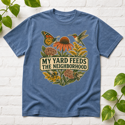 My Yard Feeds The Neighborhood T-Shirt - Blue Jean