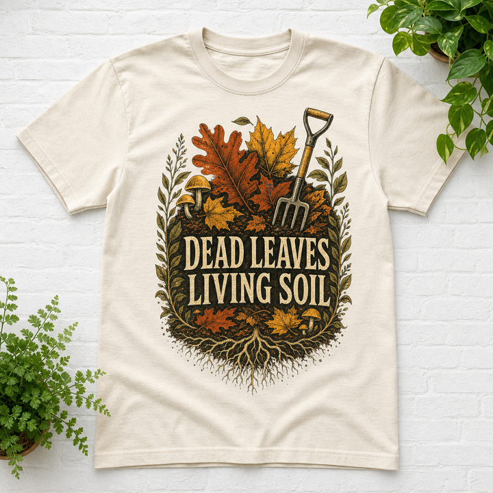 Dead Leaves Living Soil T-Shirt