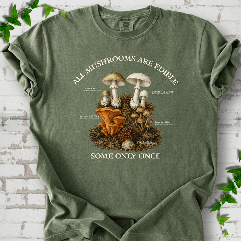 All Mushrooms Are Edible T-Shirt - Cellife Well