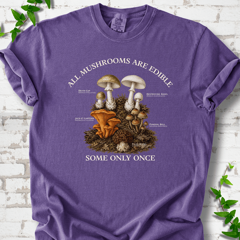 All Mushrooms Are Edible T-Shirt - Cellife Well