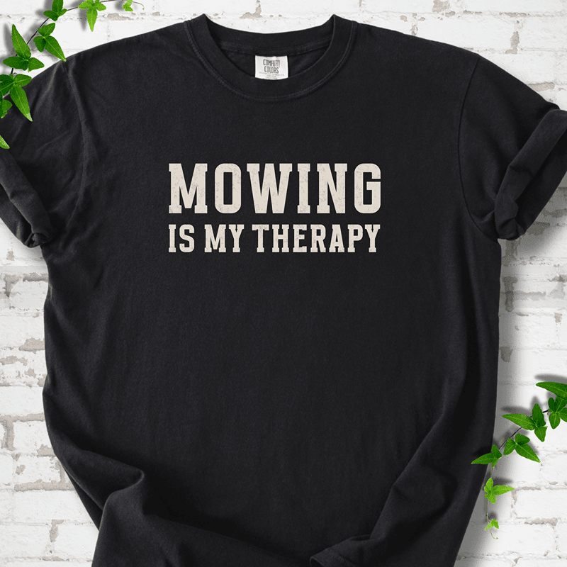 Mowing Is My Therapy T-Shirt - Cellife Well